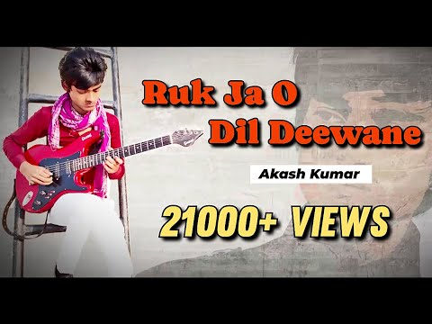 Ruk ja o dil deewane by Akash Kumar