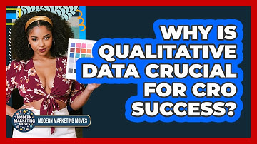 Why Is Qualitative Data Crucial For CRO Success? - Modern Marketing Moves