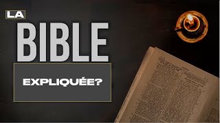 LA BIBLE EXPLIQUÉE: Comment l'avons nous obtenue??