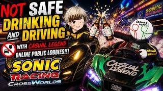 Not Safe Drinking And Driving With Casual Legend Online Public Lobbies!!! Sonic Racing CrossWorlds