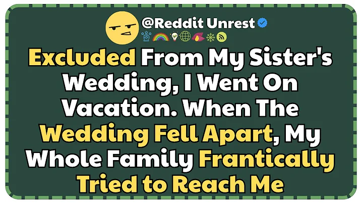 Excluded From My Sister’s Wedding, I Went On Vacation. When The Wedding Fell Apart....