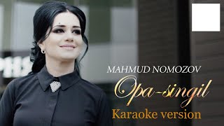 Mahmud Nomozov - Opa singlim  minus ( Karaoke version )