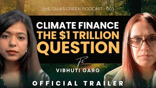 Climate Finance: The $1 Trillion Question | She Talks Green by Arpita Kedia, E03