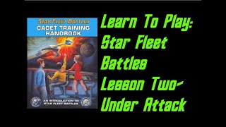 How To Play: Star Fleet Battles Cadet Training Manual Lesson 2