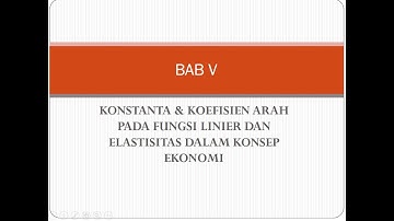 Matematika Ekonomi dan Bisnis - Konstanta, Koefisien Arah Fungsi Linier & Elastisitas dalam Ekonomi
