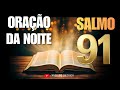 ORAÇÃO DA NOITE NO SALMO 91 PARA PROTEÇÃO NA SUA VIDA