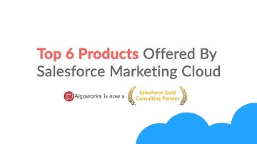 Top 6 Products by Salesforce Marketing Cloud - Algoworks
