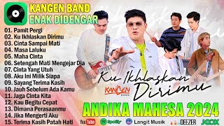 Andika Mahesa Kangen Band Full Album 2024 Terpopuler - Pamit Pergi, Ku Ikhlaskan Dirimu
