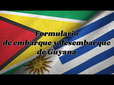 ¿Como llenar el formulario de embarque y desembarque de Guyana ?