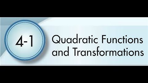 4-1 Quadratic Functions and Transformations