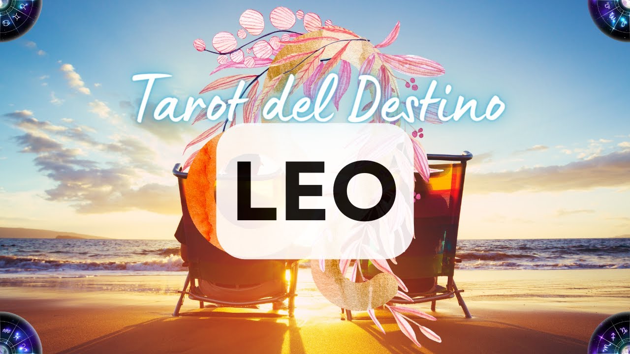 🐤 LEO ♌️ PERIODO IMPORTANTE DE CAMBIOS IMPORTANTES 🌞 EL AMOR DE TU VIDA ...