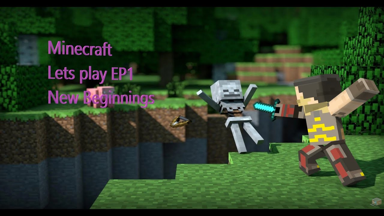 Minecraft Lets Play EP1 - New Beginnings - YouTube