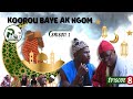 Koorou baye ak ngom saison 1 pisode 8