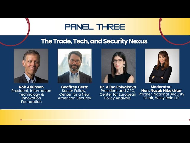 Panel 3: The Trade, Tech, and Security Nexus