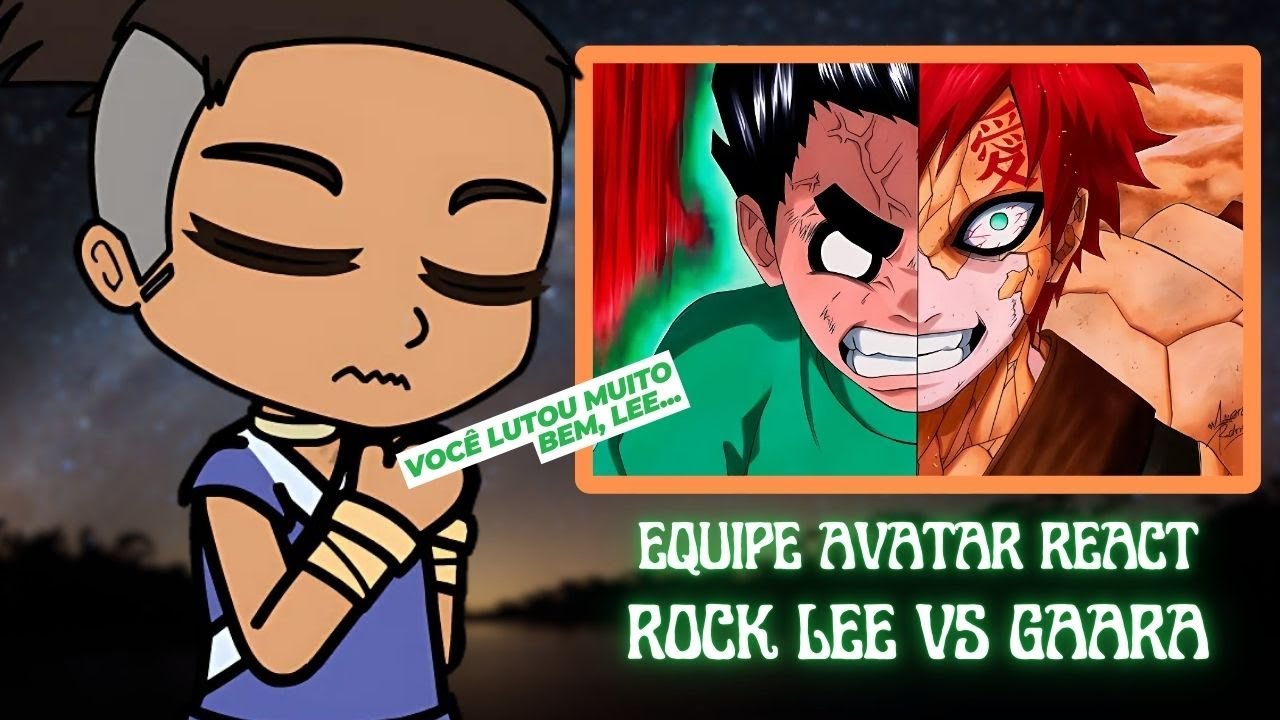Equipe Avatar React a Rock Lee VS Gaara (AMV)