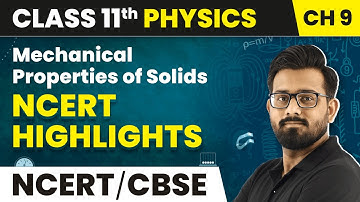 Mechanical Properties of Solids - NCERT Highlights (2022-23) | Class 11 Physics Chapter 9