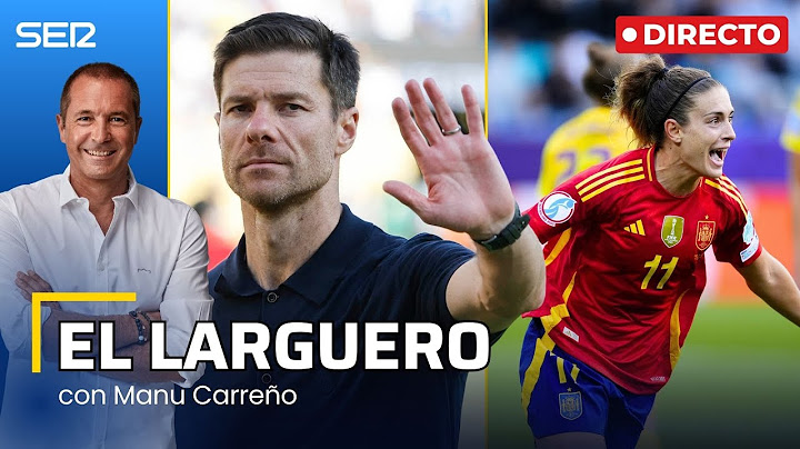 EL LARGUERO: EL REAL MADRID PIDE APLAZAR LA JORNADA 1 Y ESPAÑA GOLEA EN LA EUROCOPA (07/07/2025)