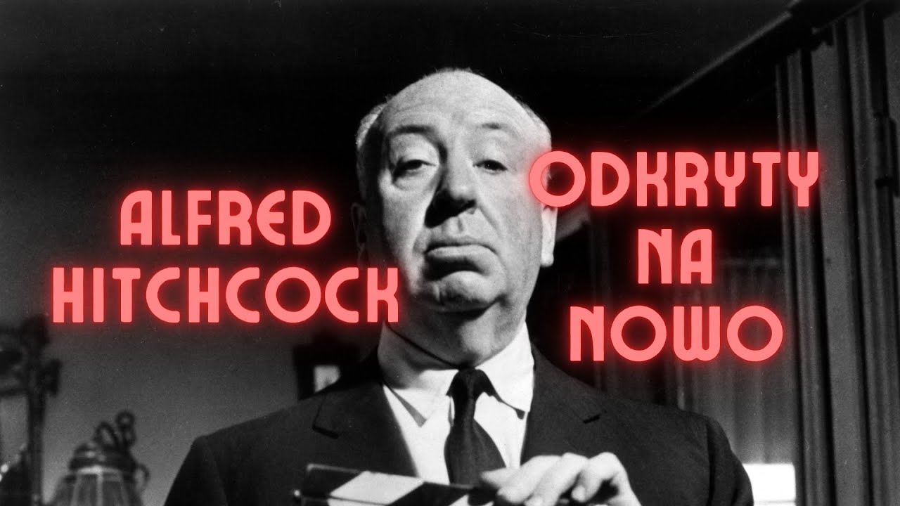 Alfred Hitchcock na nowo. Część 1