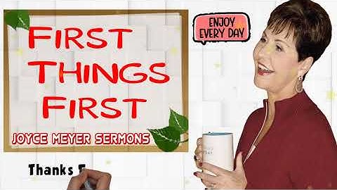 Joyce Meyer - First Things First - Message Of God