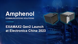 Amphenol Launched EXAMAX2 Gen2 at electronica China 2023
