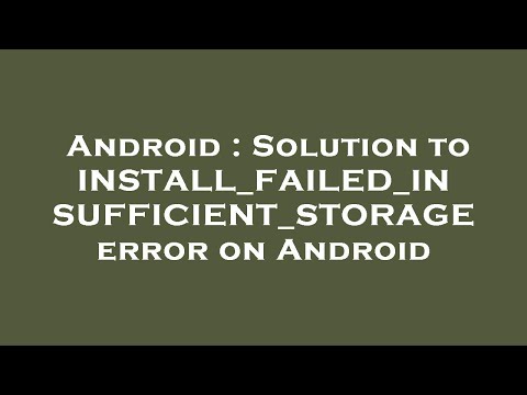 Android : Solution to INSTALL_FAILED_INSUFFICIENT_STORAGE error on Android