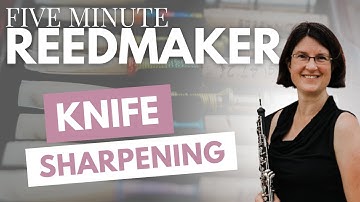 Five Minute Reedmaker: Knife Sharpening