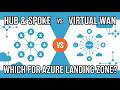Hub and Spoke vs  Virtual WAN Which to Use in Azure Landing Zone