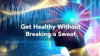 Get Healthy Without Breaking a Sweat - a blog by BrainTap