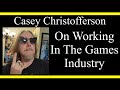 Casey Christofferson On Working In The Games Industry (Interview Excerpts)