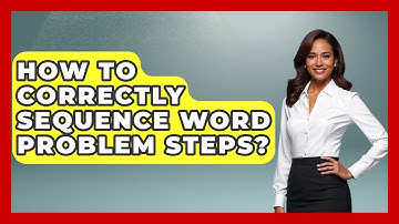 How To Correctly Sequence Word Problem Steps? - Steps to Sophomore Year