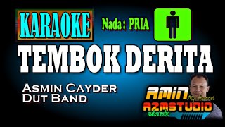 TEMBOK DERITA || Asmin Cayder || KARAOKE || Nada PRIA