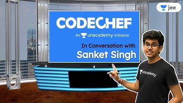 In Conversation with Sanket Singh | Computer Programming |  Codechef | Namo Kaul | Unacademy JEE