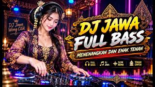 Download lagu DJ JAWA FULL BASS 🔥 Menenangkan & Enak Tenan | DJ Jawa Wong Cilik Terbaru