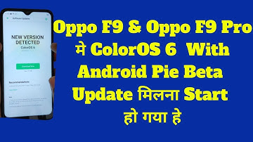 Oppo F9 And Oppo F9 Pro ColorOS 6 With Android Pie Update Start Rolling Out|Oppo F9 Coloros 6 Update
