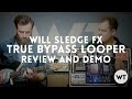 True Bypass Looper - Will Sledge FX - Review and Demo