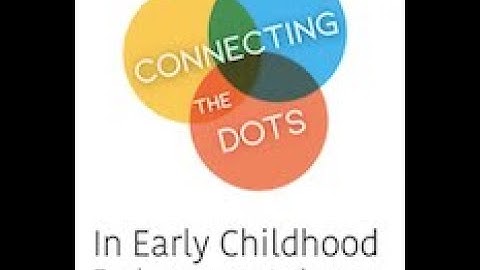 What is Connecting the Dots In Early Childhood Education?