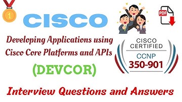 Part#13| Cisco DEVCOR 350-901 | Developing Applications using Core Platforms & APIs | Interview Q&A