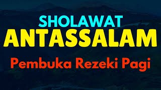 Sholawat Pembuka Rezeki Pagi - Allahumma Antassalam