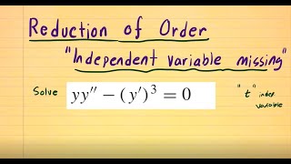 Reduction of Order | Independent Variable is Missing...