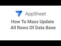 AppSheet How To Mass Update All Rows of Data Base