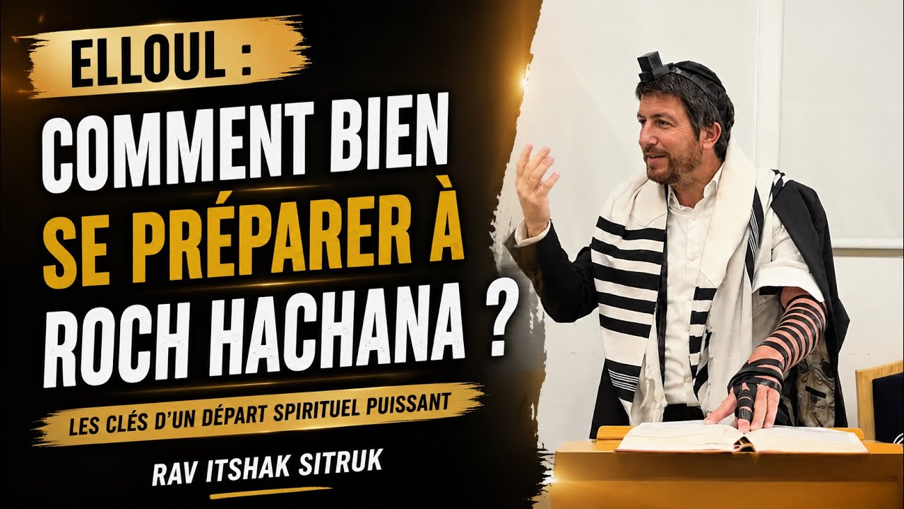 Elloul : comment bien se préparer à Roch Hachana ? - Rav Itshak Sitruk