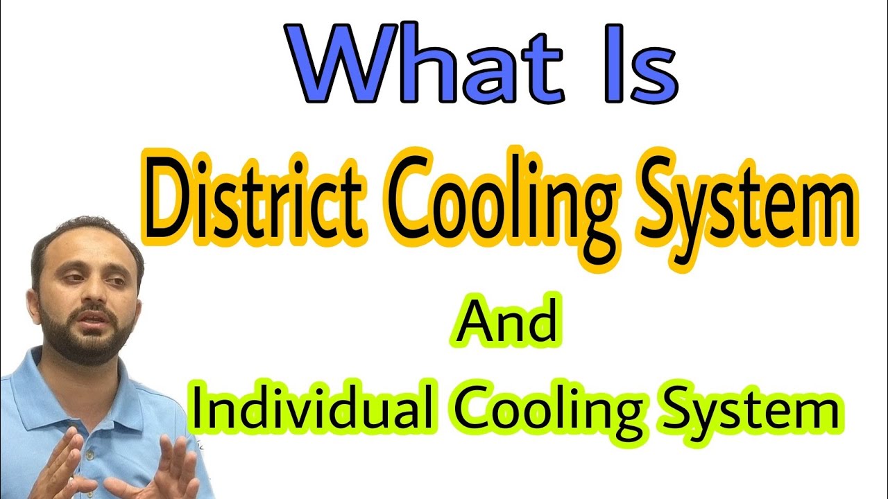 What Is District Cooling System and individual Cooling System Related