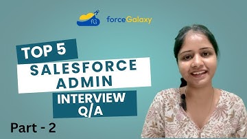 Top 5 Salesforce Admin Interview QnA - Part -2 #forcegalaxy #salesforce #salesforceinterview