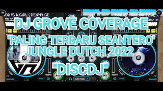 DJ GROOVE COVERAGE !!! PALING TERBARU SEANTERO FROM DISCDJ!!! - JUNGLE DUTCH 2022 - FULL BASS!!!