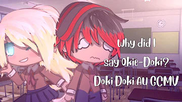 Why Did I Say Okie Doki? | GCMV | Oc’s Doki Doki AU