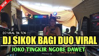 DJ VIRAL SIKOK BAGI DUO X JOKO TINGKIR NGOMBE DAWET OT PESONA LIVE KIJANG PEMATANG KANDIS