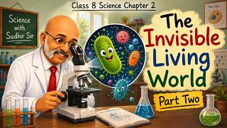The Invisible Living World (Part 2) | Class 8 Science - English Explanation #kvs #nvs #sudhirsir
