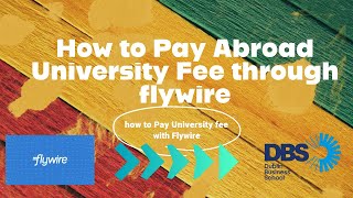 How to Pay International University Fees via Flywire || How to Pay DBS College Fees