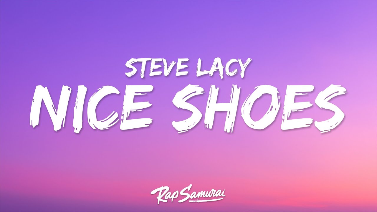 Steve Lacy - Nice Shoes (Lyrics)