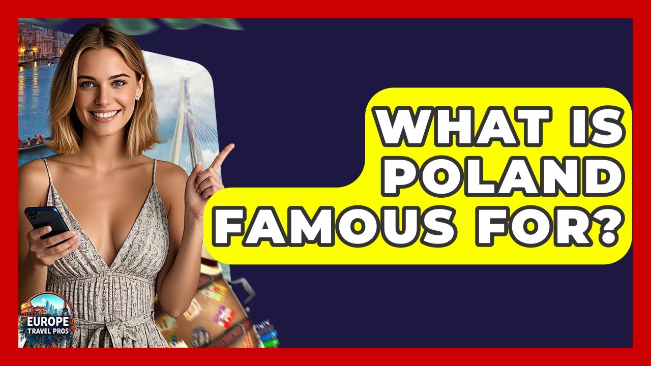 What Is Poland Famous For? - Europe Travel Pros